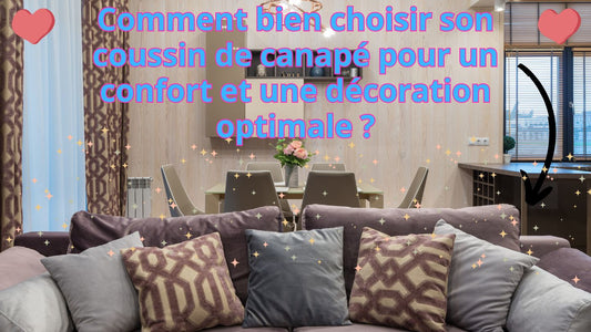 Comment bien choisir son coussin de canapé pour un confort et une décoration optimale ?