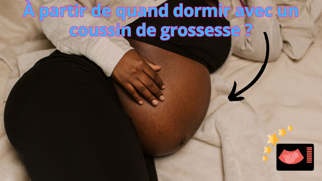 À partir de quand dormir avec un coussin de grossesse ?
